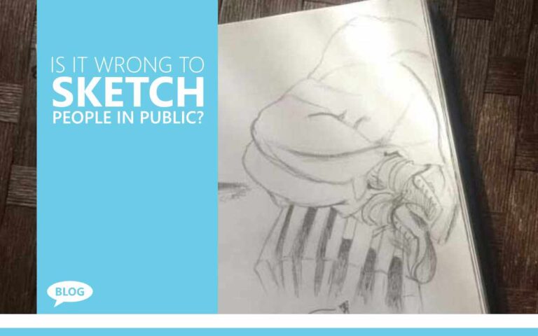 IS IT RIGHT TO SKETCH PEOPLE IN PUBLIC?