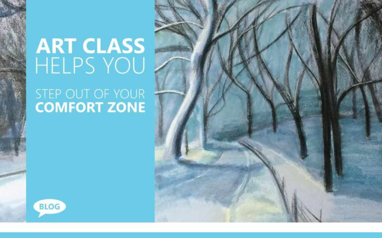 ART CLASS HELPS YOU STEP OUT OF YOUR COMFORT ZONE