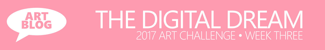 The Digital Dream Art Challenge Week Three - Art Blog with Artist Sophie Lawson