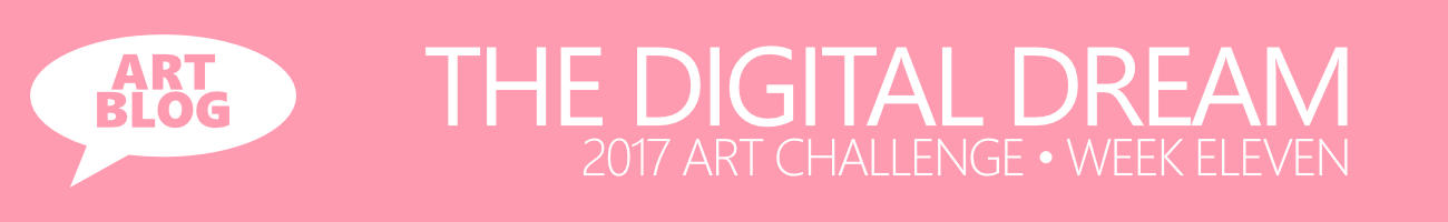 The Digital Dream Art Challenge Week Eleven - Art Blog with Artist Sophie Lawson
