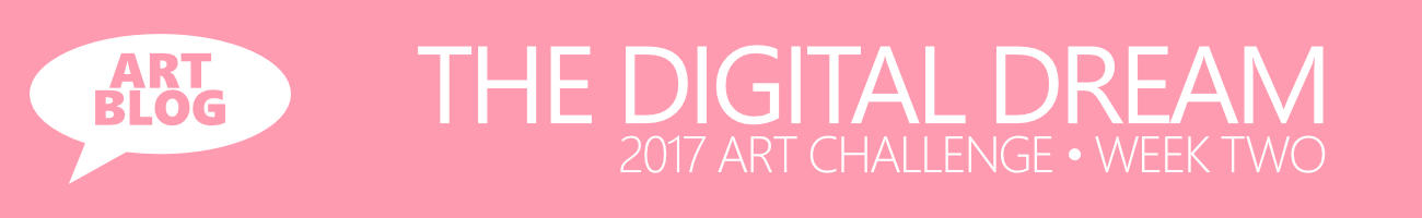The Digital Dream Art Challenge Week Two - Art Blog with Artist Sophie Lawson