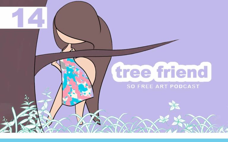 TREE FRIEND • THE SO FREE ART PODCAST EPISODE 14