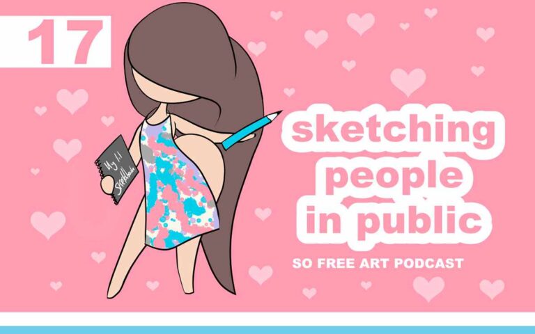 SKETCHING PEOPLE IN PUBLIC • THE SO FREE ART PODCAST EPISODE 17