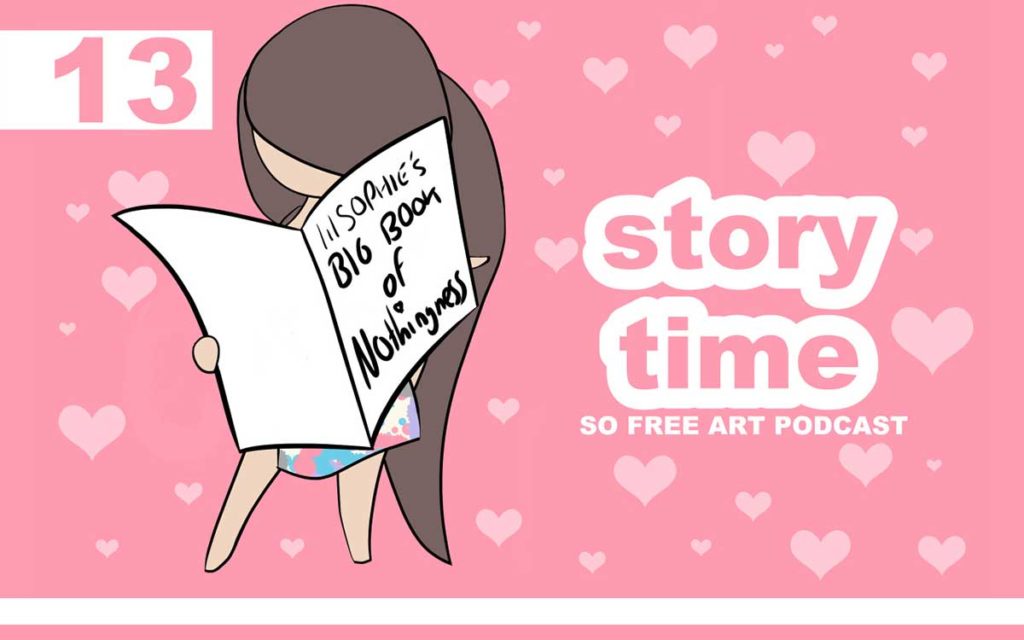 So Free Art Podcast Episode 13 - Storytime, with Transgender Artist, Sophie Lawson