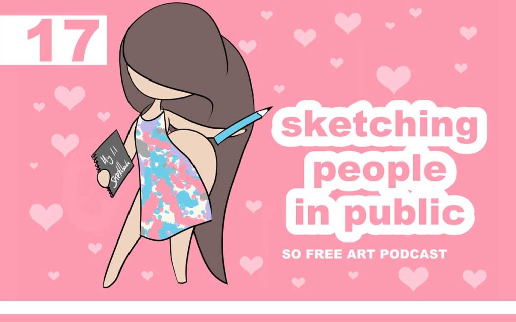 So Free Art Podcast Episode 17 - Sketching People In Public, with Transgender Artist Sophie Lawson