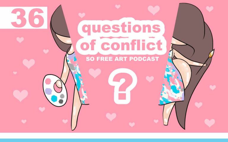 Questions of Conflict • THE SO FREE ART PODCAST EPISODE 36