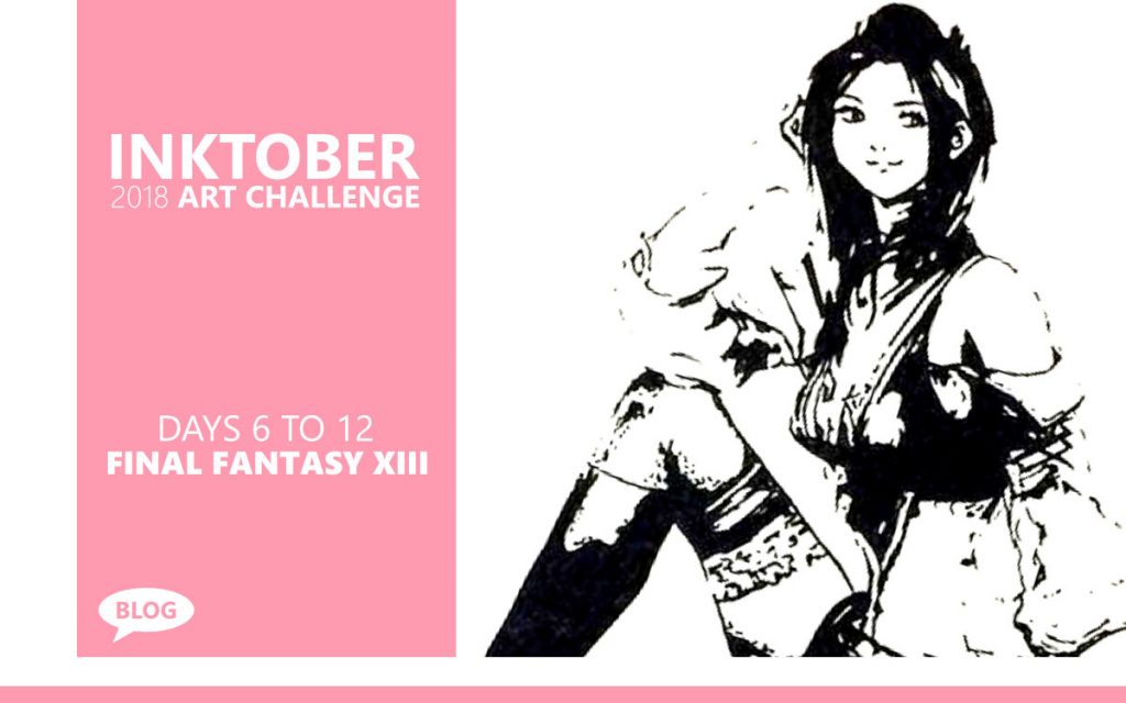 Inktober 2018 Art Challenge Days 6 to 12: Final Fantasy XIII Fan Art with Artist Sophie Lawson