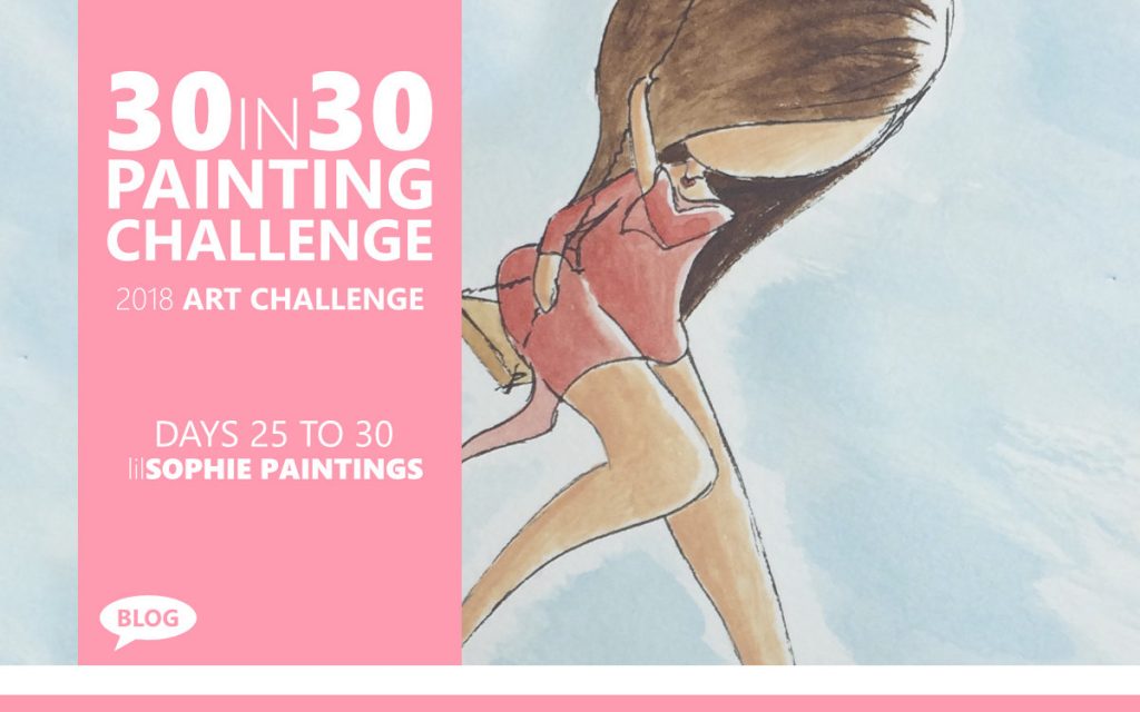 30 in 30 Painting Challenge 2018 Days 25 to 30: lilSOPHiE Paintings with Artist Sophie Lawson