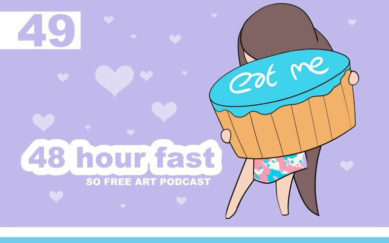 MY 48 HOUR FASTING EXPERIENCE • THE SO FREE ART PODCAST EPISODE 49