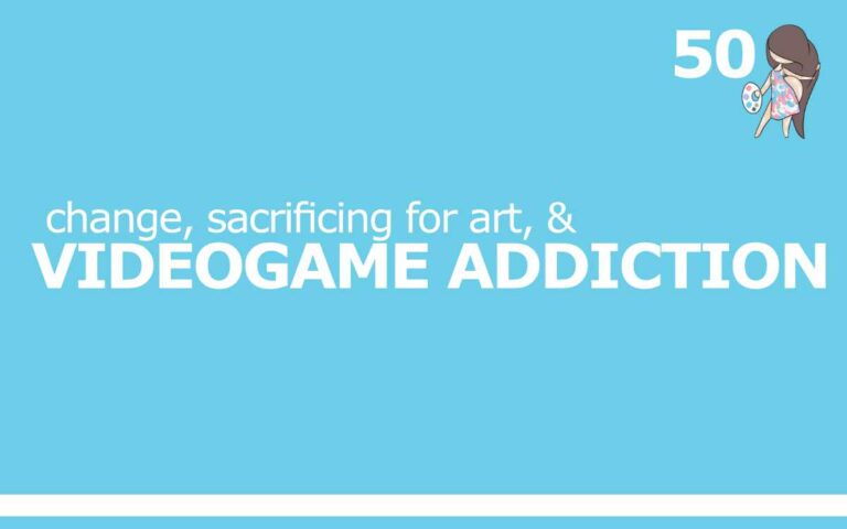 CHANGE, SACRIFICING FOR ART AND VIDEOGAME ADDICTION • THE SO FREE ART PODCAST 50