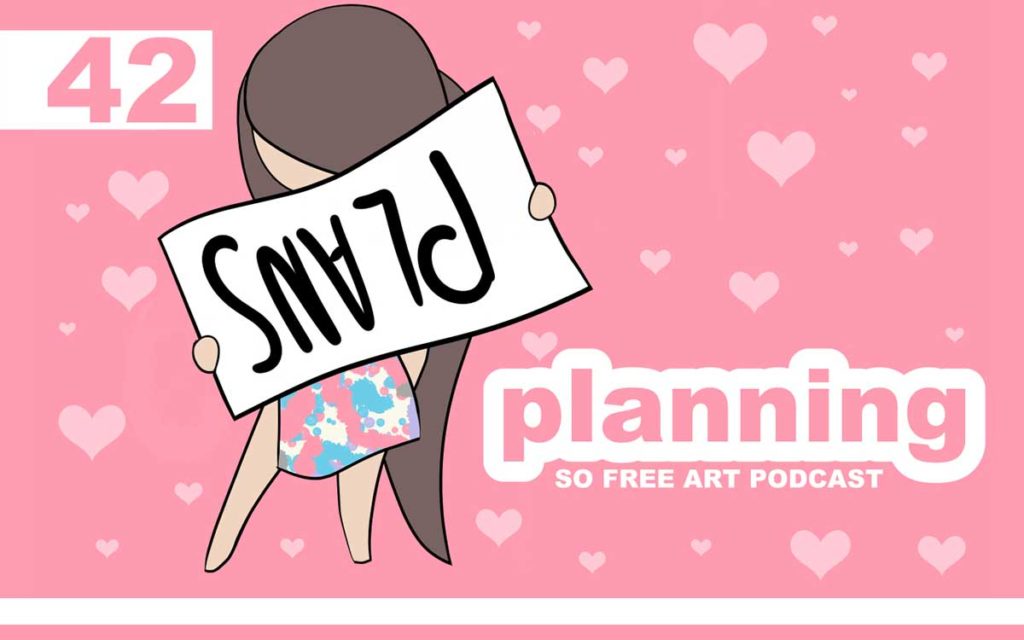 So Free Art Podcast Episode 42 - Planning with a Passion Planner ... with Transgender Artist Sophie Lawson
