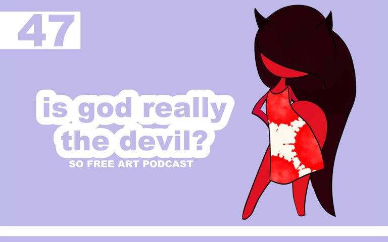 47 – IS GOD REALLY THE DEVIL?