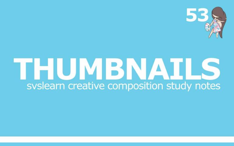 53 – THUMBNAILS : SVSLEARN CREATIVE COMPOSITION STUDY NOTES