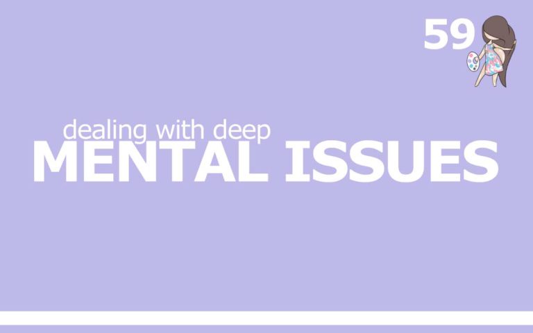 59 – DEALING WITH DEEP MENTAL ISSUES