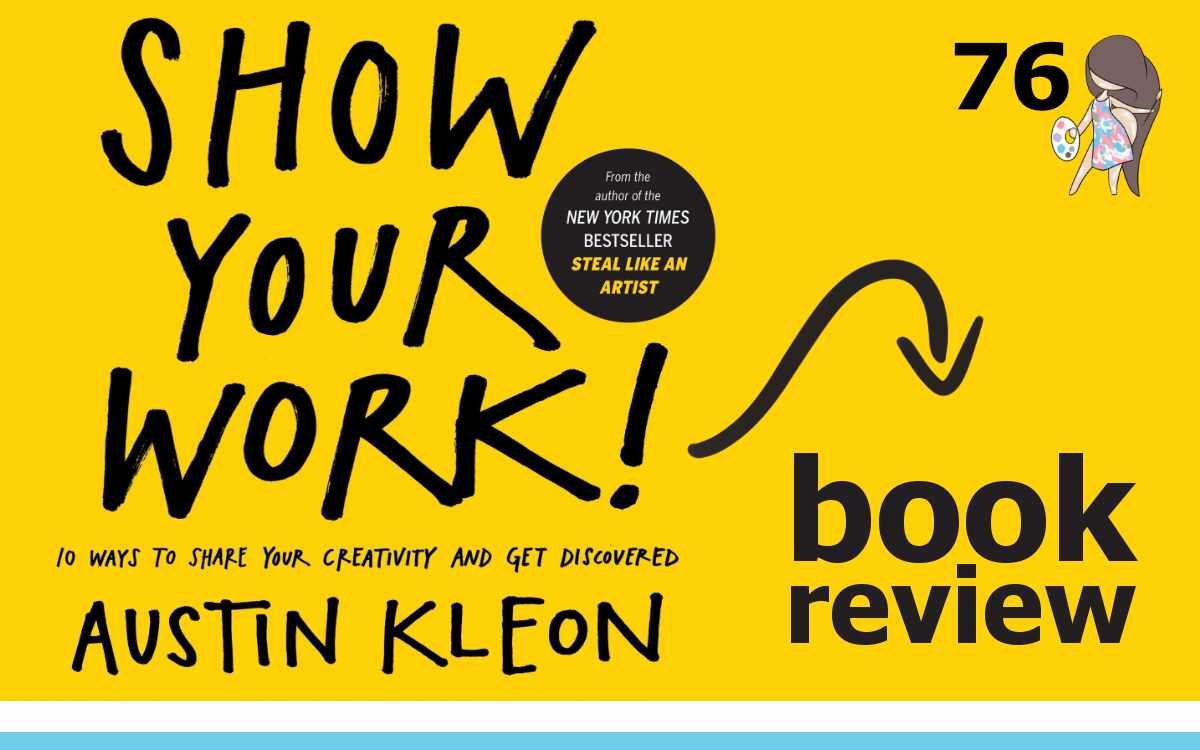 SHOW YOUR WORK BY AUSTIN KLEON BOOK REVIEW • THE SO FREE ART PODCAST 76