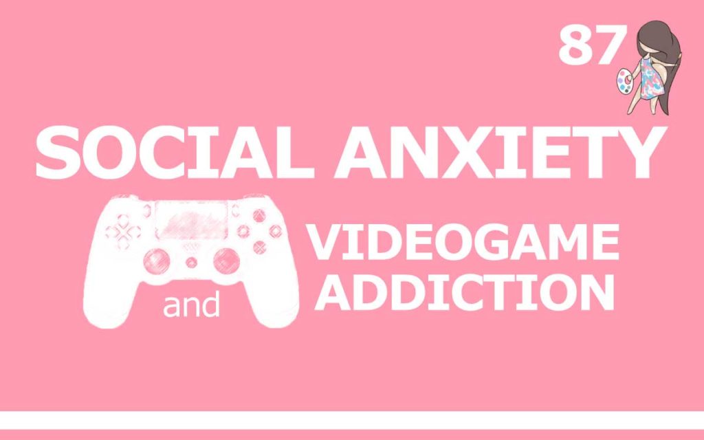 SOCIAL ANXIETY AND VIDEO GAME ADDICTION : Episode 87 of the So Free Art Podcast, with Transgender Artist Sophie Lawson