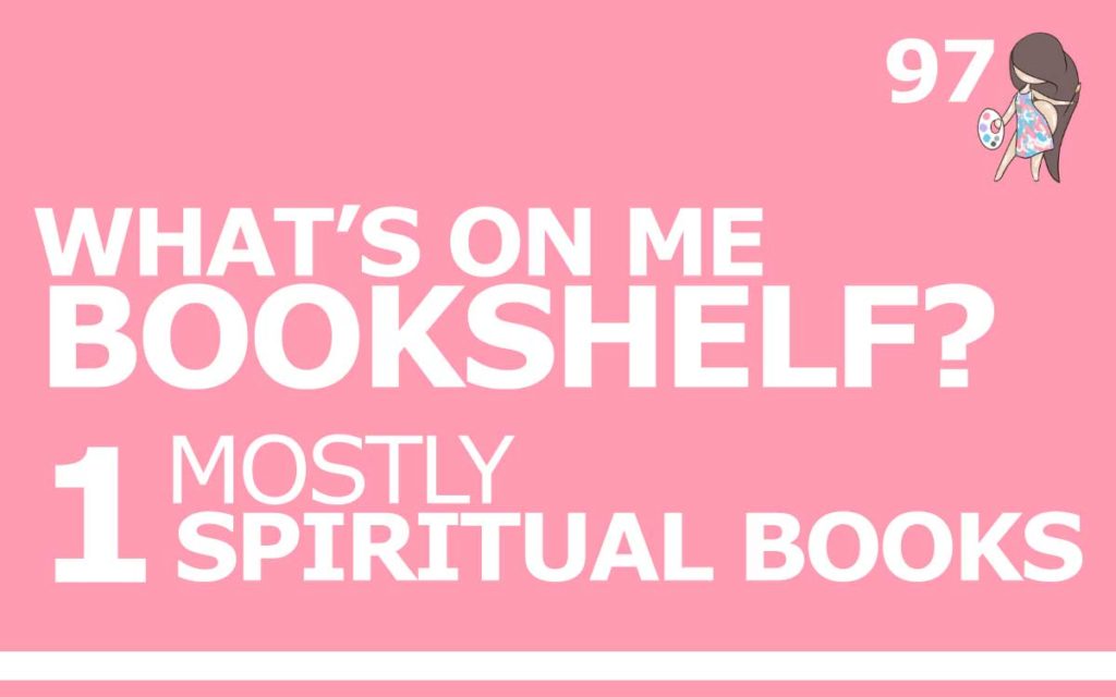 What's On Me Bookshelf? Part 1 - Mostly Spiritual Books : Episode 97 of the So Free Art Podcast, with Transgender Artist Sophie Lawson