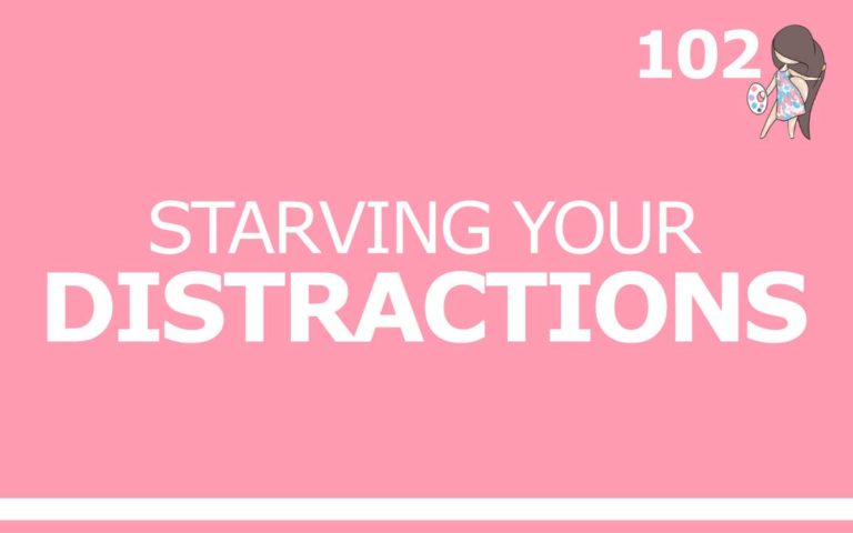 102 – STARVING YOUR DISTRACTIONS