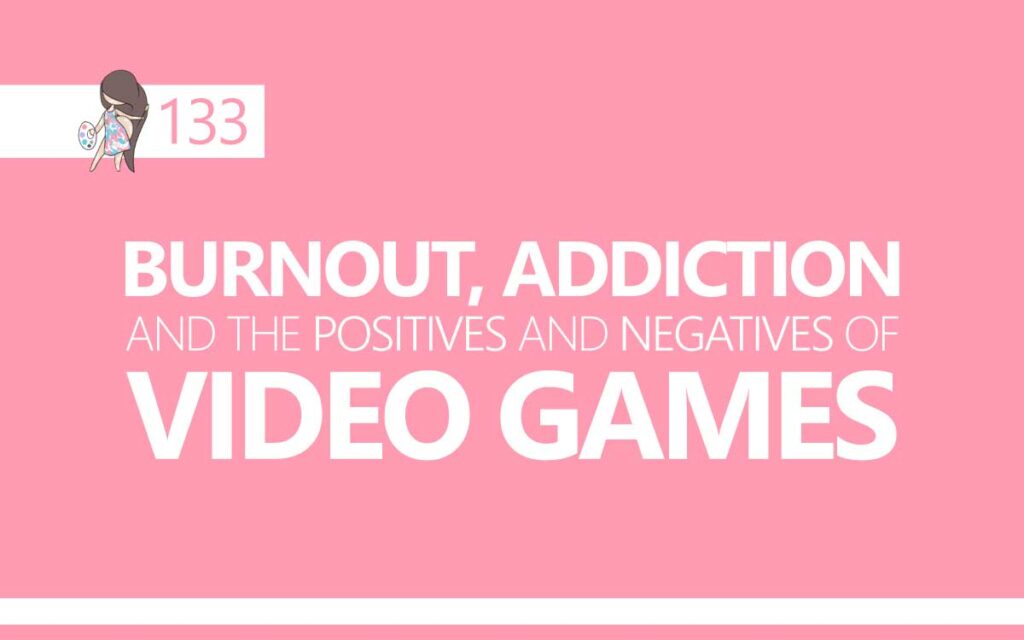 Burnout, Addiction, and the Positives and Negatives of Video Games : Episode 133 of the So Free Art Podcast, with Transgender Artist Sophie Lawson
