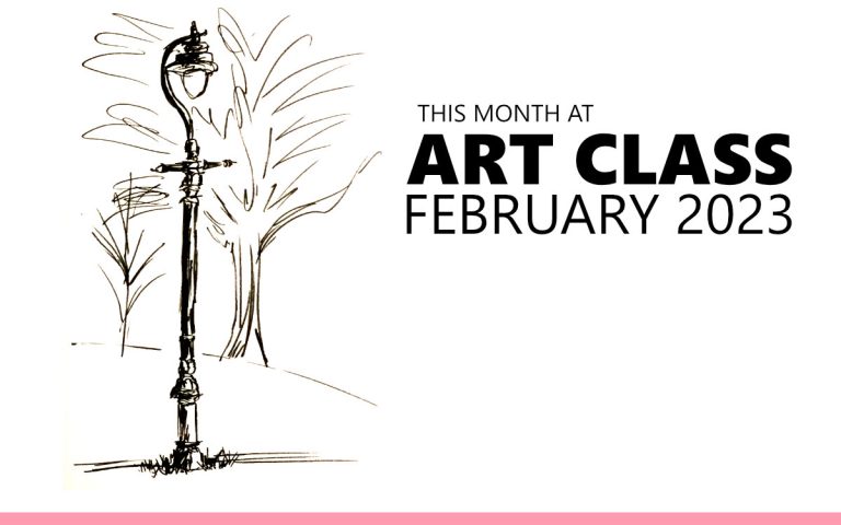 257 • THIS MONTH AT ART CLASS : FEBRUARY 2023